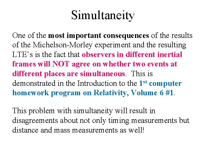 Simultaneity One of the most important consequences of the results of the Michelson-Morley experiment