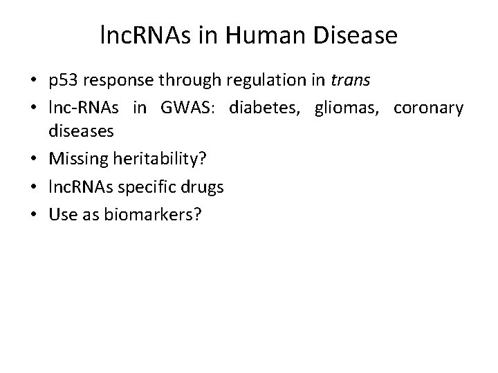 lnc. RNAs in Human Disease • p 53 response through regulation in trans •