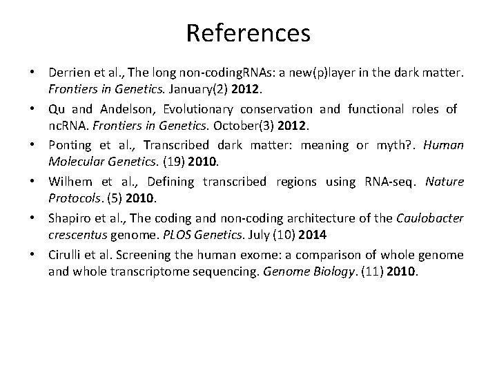 References • Derrien et al. , The long non-coding. RNAs: a new(p)layer in the