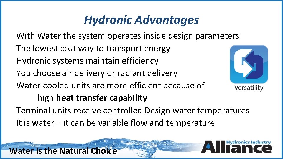 Hydronic Advantages With Water the system operates inside design parameters The lowest cost way