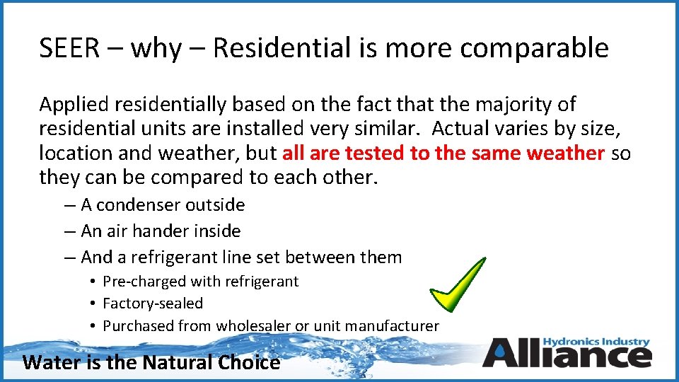 SEER – why – Residential is more comparable Applied residentially based on the fact