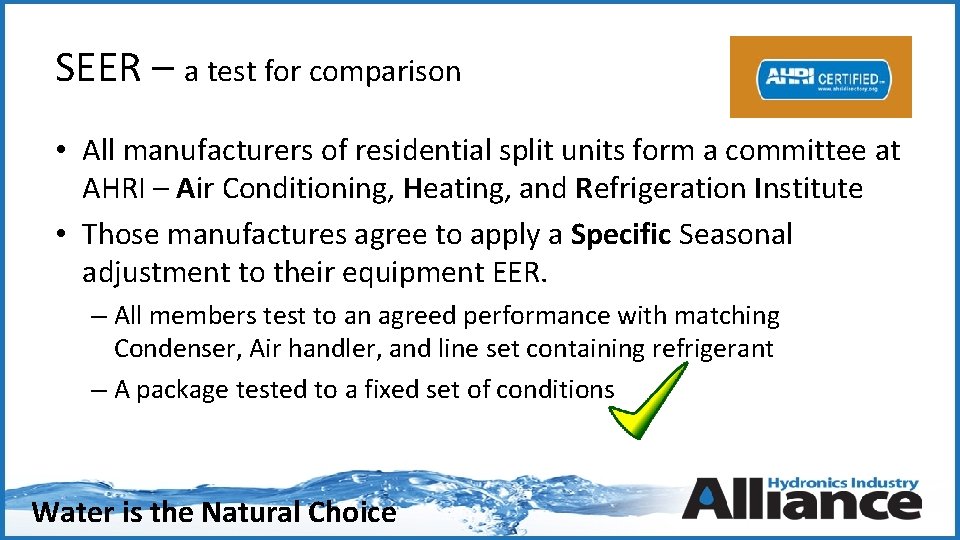 SEER – a test for comparison • All manufacturers of residential split units form