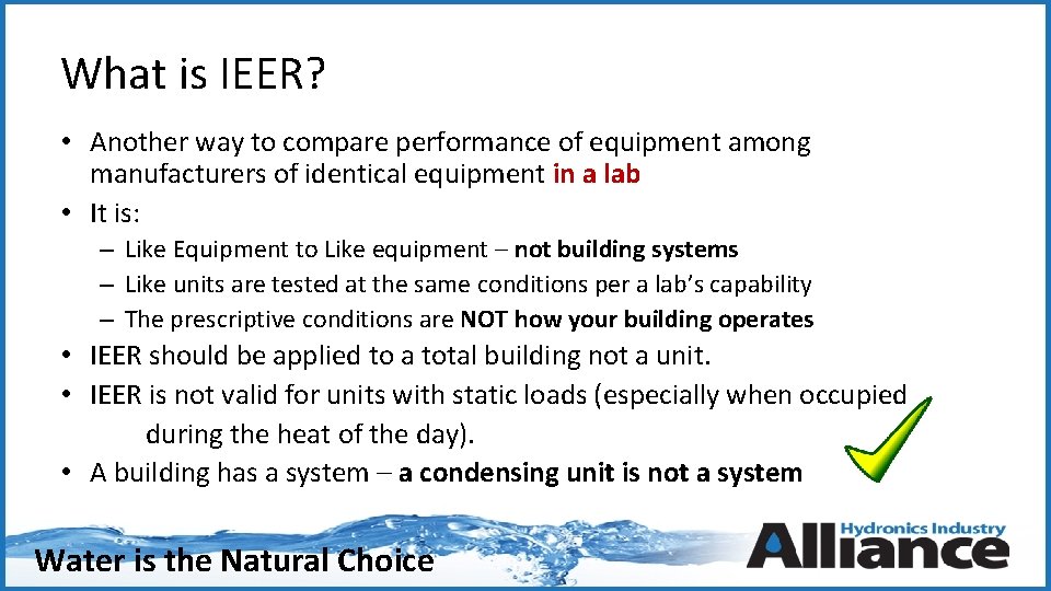 What is IEER? • Another way to compare performance of equipment among manufacturers of