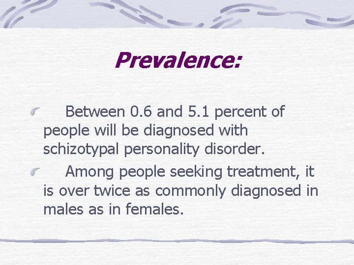 Prevalence: Between 0. 6 and 5. 1 percent of people will be diagnosed with