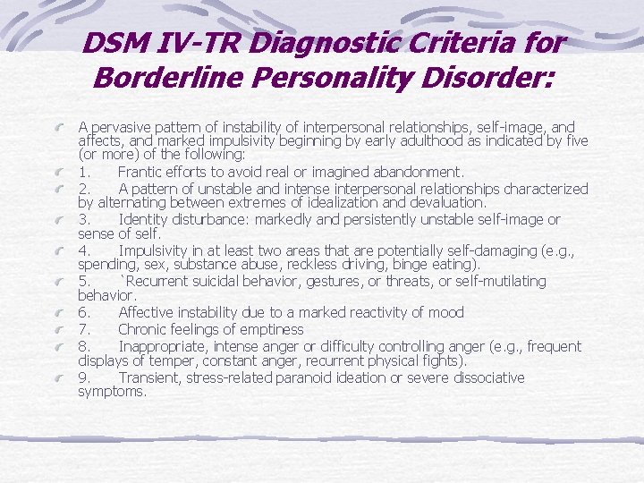 DSM IV-TR Diagnostic Criteria for Borderline Personality Disorder: A pervasive pattern of instability of