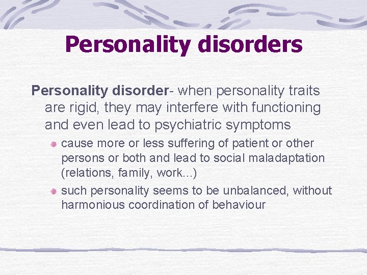 Personality disorders Personality disorder- when personality traits are rigid, they may interfere with functioning