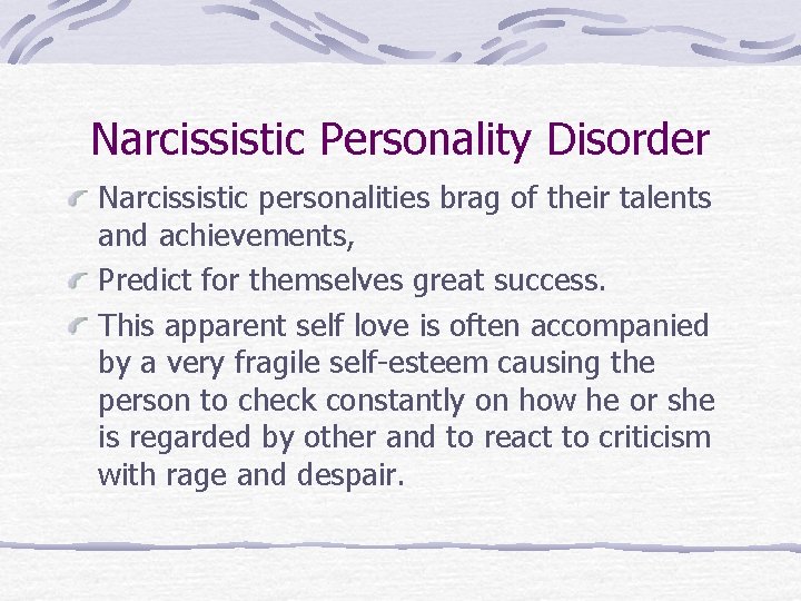 Narcissistic Personality Disorder Narcissistic personalities brag of their talents and achievements, Predict for themselves