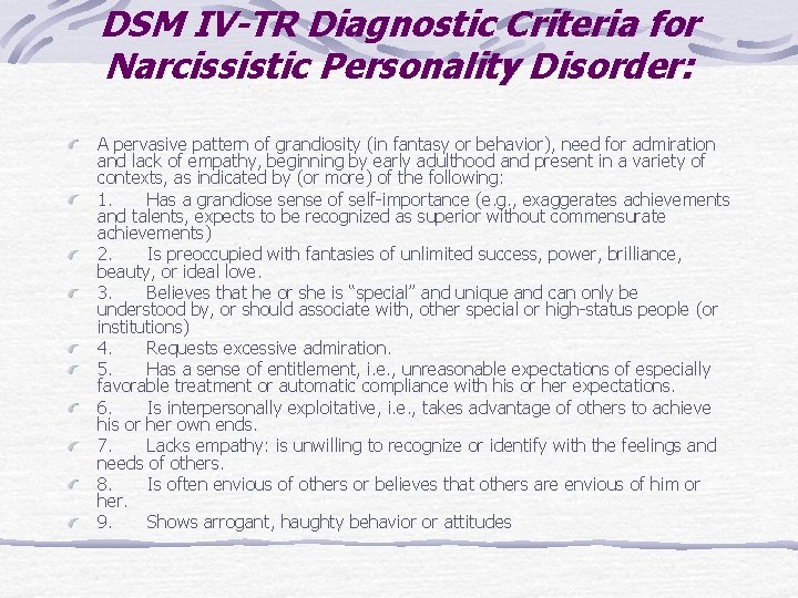 DSM IV-TR Diagnostic Criteria for Narcissistic Personality Disorder: A pervasive pattern of grandiosity (in