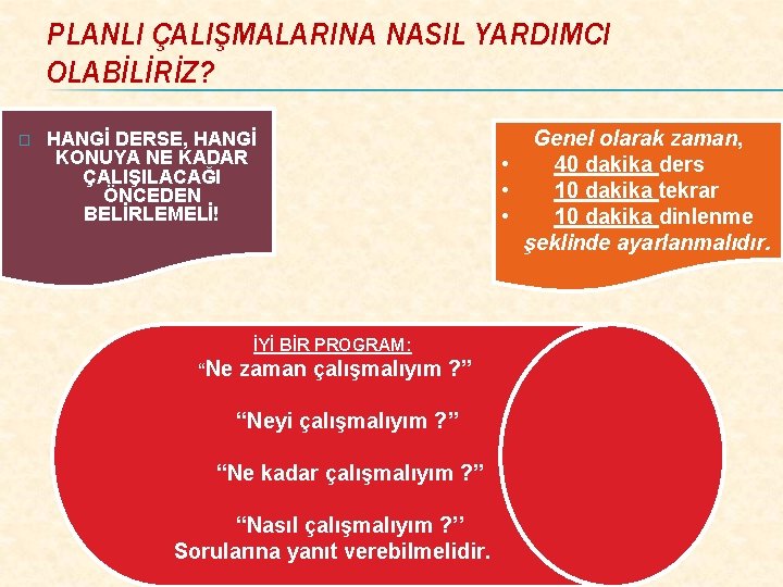 PLANLI ÇALIŞMALARINA NASIL YARDIMCI OLABİLİRİZ? � HANGİ DERSE, HANGİ KONUYA NE KADAR ÇALIŞILACAĞI ÖNCEDEN