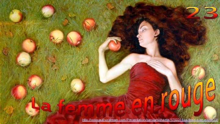 http: //www. authorstream. com/Presentation/sandamichaela-1750316 -la-femme-en-rouge 23/ 