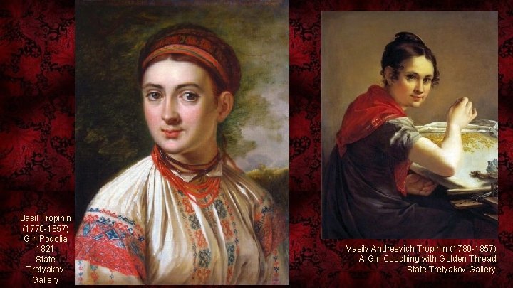 Basil Tropinin (1776 -1857) Girl Podolia 1821 State Tretyakov Gallery Vasily Andreevich Tropinin (1780