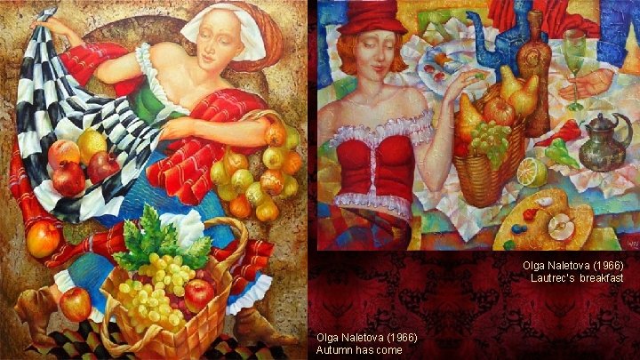 Olga Naletova (1966) Lautrec's breakfast Olga Naletova (1966) Autumn has come 