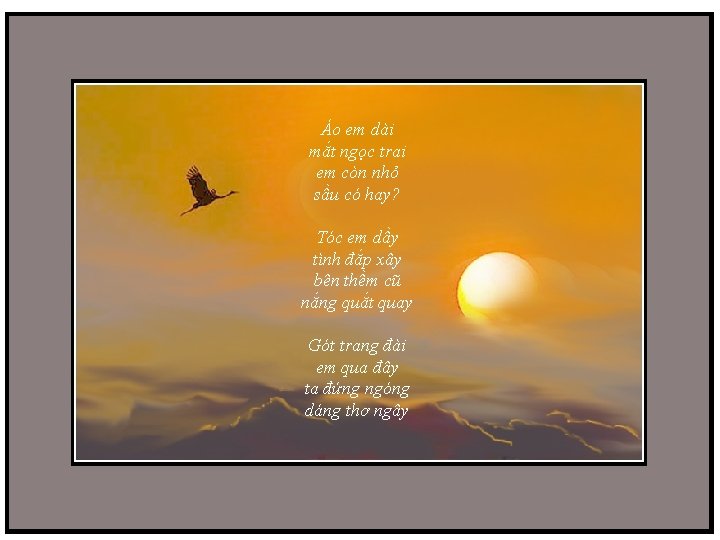 Áo em dài mắt ngọc trai em còn nhỏ sầu có hay? Tóc em