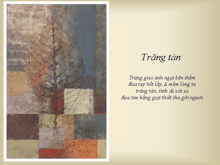 Trăng tàn Trăng gieo ánh ngọt bên thềm đưa tay hốt lấy, ủ mềm