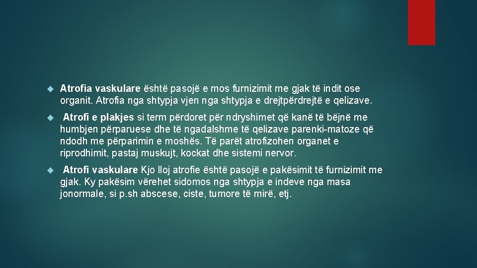  Atrofia vaskulare është pasojë e mos furnizimit me gjak të indit ose organit.