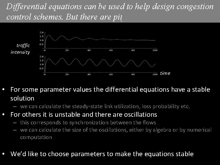 Differential equations can be used to help design congestion control schemes. But there are Differential equations can be used to help design congestion control schemes. But there are