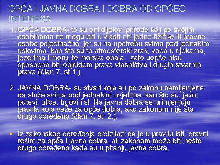 OPĆA I JAVNA DOBRA I DOBRA OD OPĆEG INTERESA 1. OPĆA DOBRA- to su