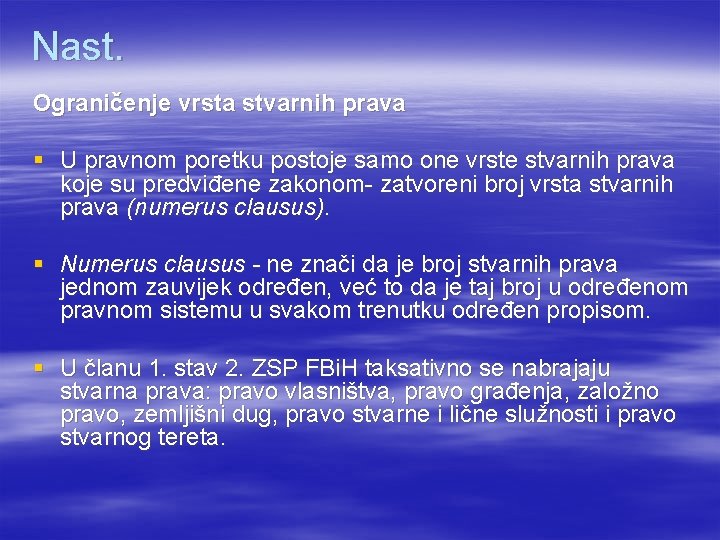 Nast. Ograničenje vrsta stvarnih prava § U pravnom poretku postoje samo one vrste stvarnih