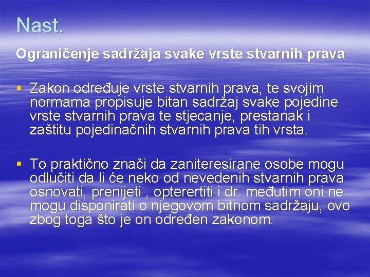 Nast. Ograničenje sadržaja svake vrste stvarnih prava § Zakon određuje vrste stvarnih prava, te