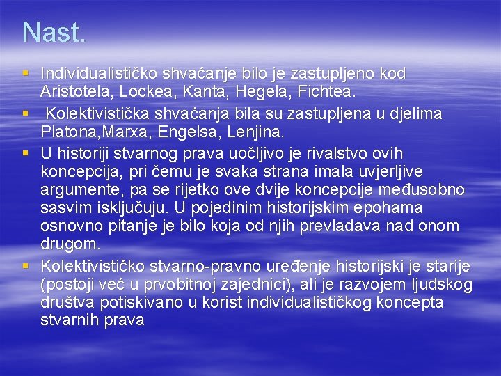 Nast. § Individualističko shvaćanje bilo je zastupljeno kod Aristotela, Lockea, Kanta, Hegela, Fichtea. §