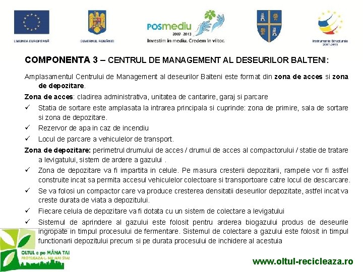 COMPONENTA 3 – CENTRUL DE MANAGEMENT AL DESEURILOR BALTENI: Amplasamentul Centrului de Management al