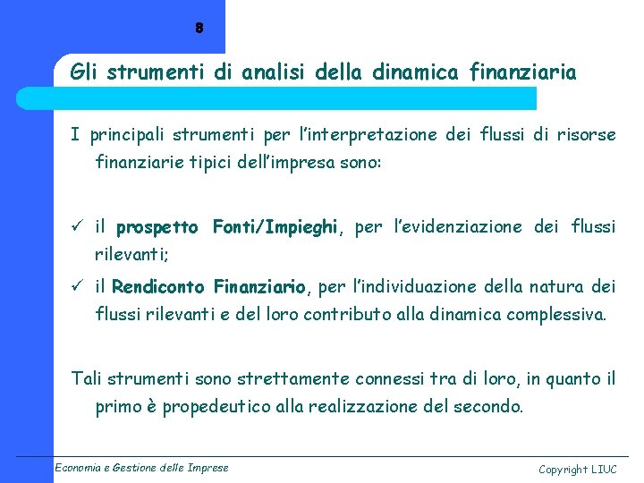 8 Gli strumenti di analisi della dinamica finanziaria I principali strumenti per l’interpretazione dei