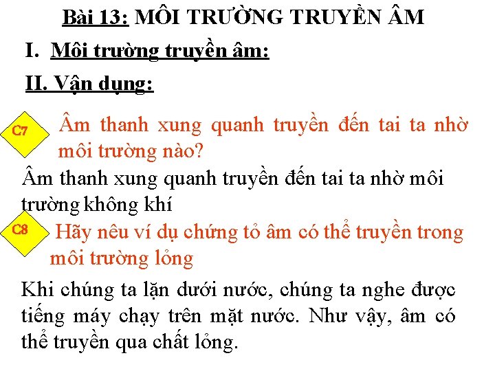 Bài 13: MÔI TRƯỜNG TRUYỀN M I. Môi trường truyền âm: II. Vận dụng: