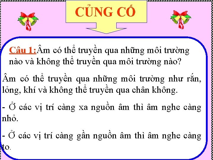 CỦNG CỐ Câu 1: m có thể truyền qua những môi trường nào và