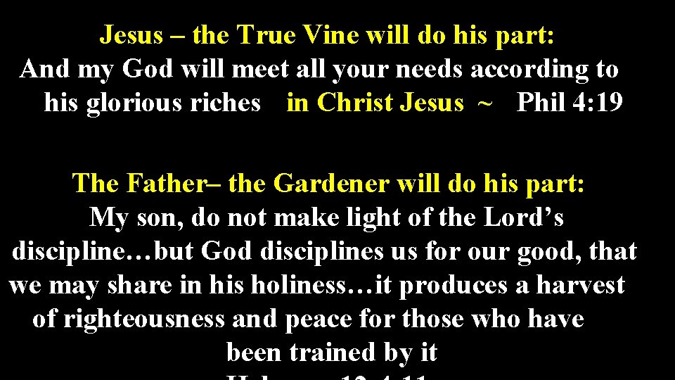 Jesus – the True Vine will do his part: And my God will meet