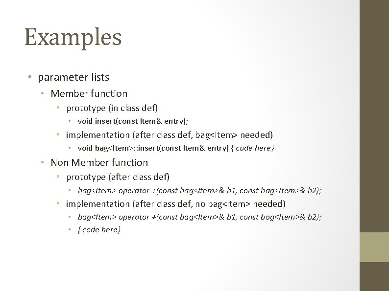 Examples • parameter lists • Member function • prototype (in class def) • void