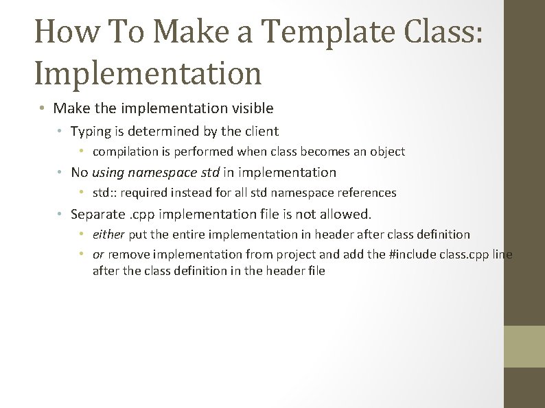 How To Make a Template Class: Implementation • Make the implementation visible • Typing