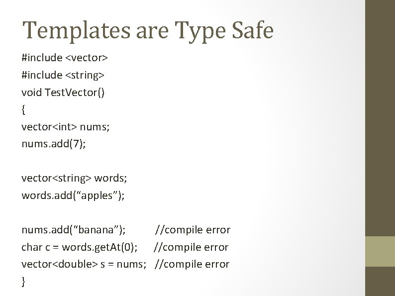 Templates are Type Safe #include <vector> #include <string> void Test. Vector() { vector<int> nums;