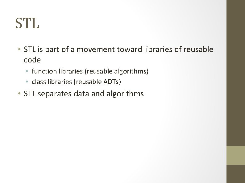 STL • STL is part of a movement toward libraries of reusable code •