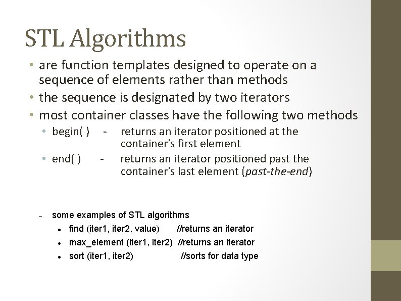 STL Algorithms • are function templates designed to operate on a sequence of elements