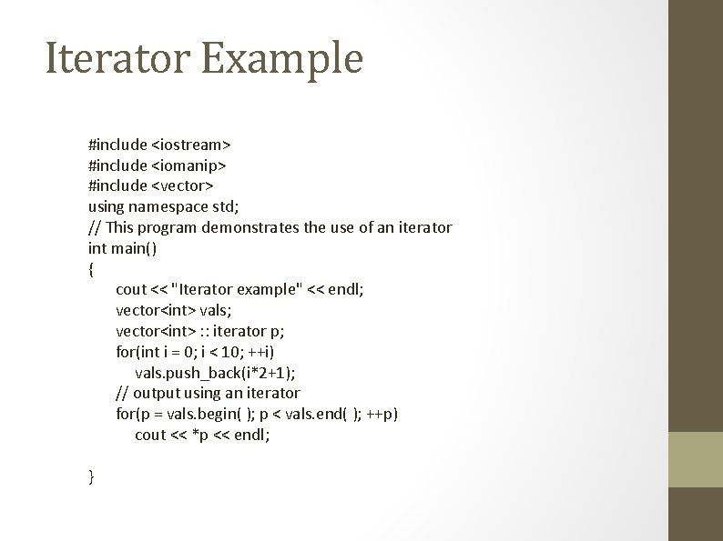 Iterator Example #include <iostream> #include <iomanip> #include <vector> using namespace std; // This program