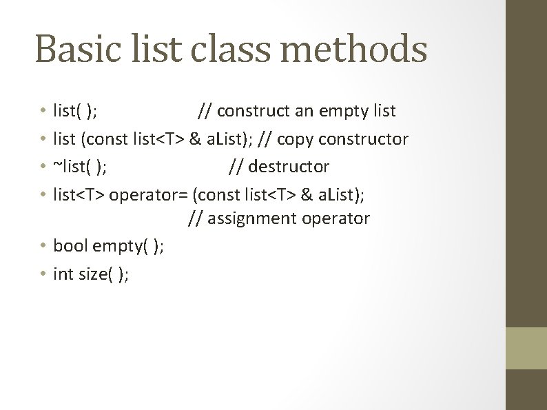 Basic list class methods list( ); // construct an empty list (const list<T> &