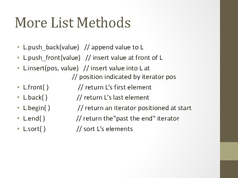 More List Methods • L. push_back(value) // append value to L • L. push_front(value)