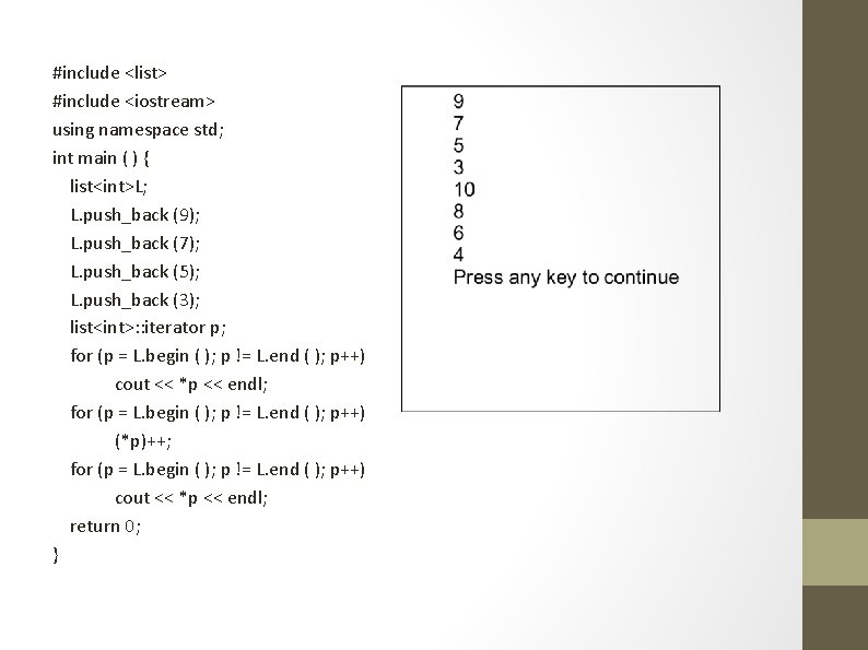 #include <list> #include <iostream> using namespace std; int main ( ) { list<int>L; L.