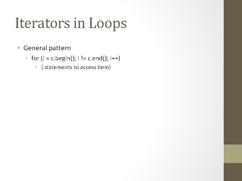 Iterators in Loops • General pattern • for (i = c. begin(); i !=