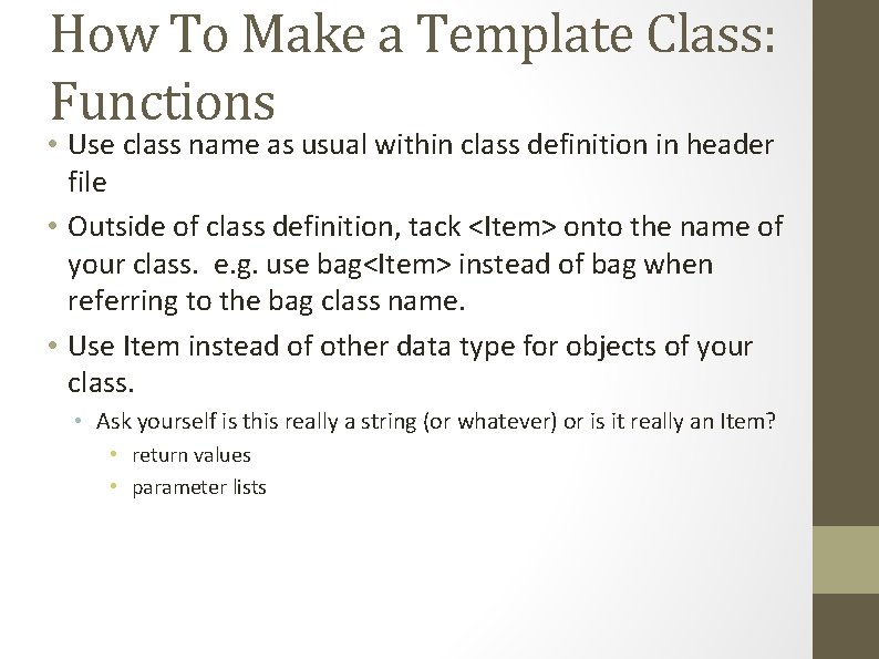 How To Make a Template Class: Functions • Use class name as usual within