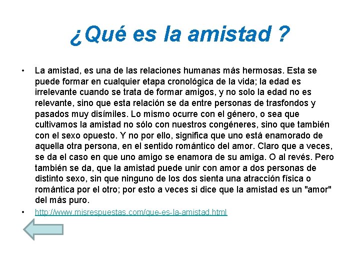 ¿Qué es la amistad ? • La amistad, es una de las relaciones humanas