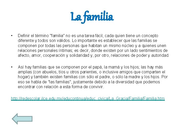 La familia • Definir el término "familia" no es una tarea fácil, cada quien