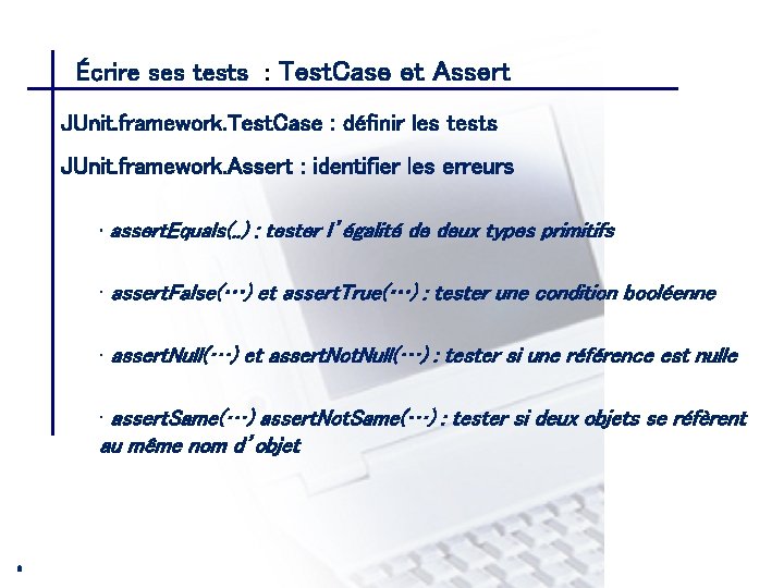 Écrire ses tests : Test. Case et Assert CONSEIL & INGENIERIE JUnit. framework. Test.