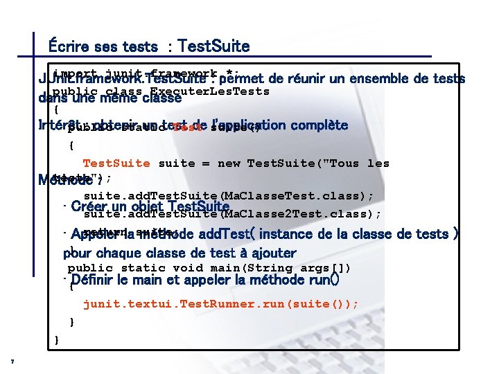 Écrire ses tests : Test. Suite CONSEIL & INGENIERIE import junit. framework. *; JUnit.