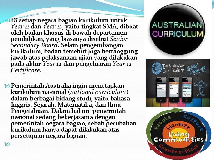  Di setiap negara bagian kurikulum untuk Year 11 dan Year 12, yaitu tingkat