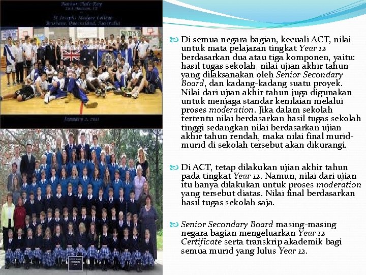  Di semua negara bagian, kecuali ACT, nilai untuk mata pelajaran tingkat Year 12