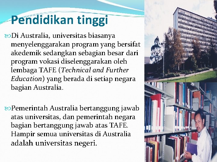 Pendidikan tinggi Di Australia, universitas biasanya menyelenggarakan program yang bersifat akedemik sedangkan sebagian besar