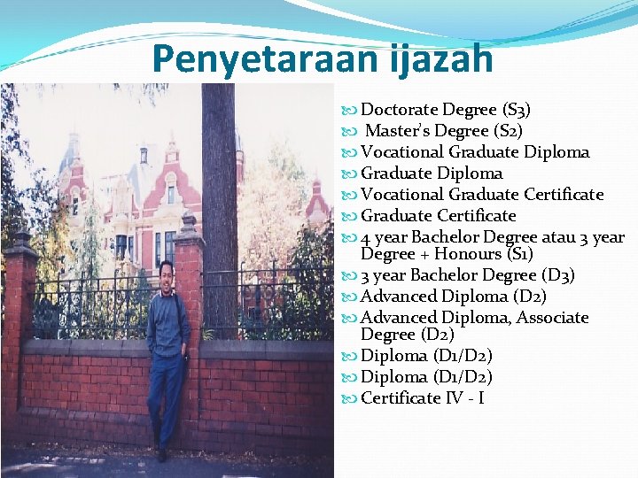 Penyetaraan ijazah Doctorate Degree (S 3) Master’s Degree (S 2) Vocational Graduate Diploma Vocational
