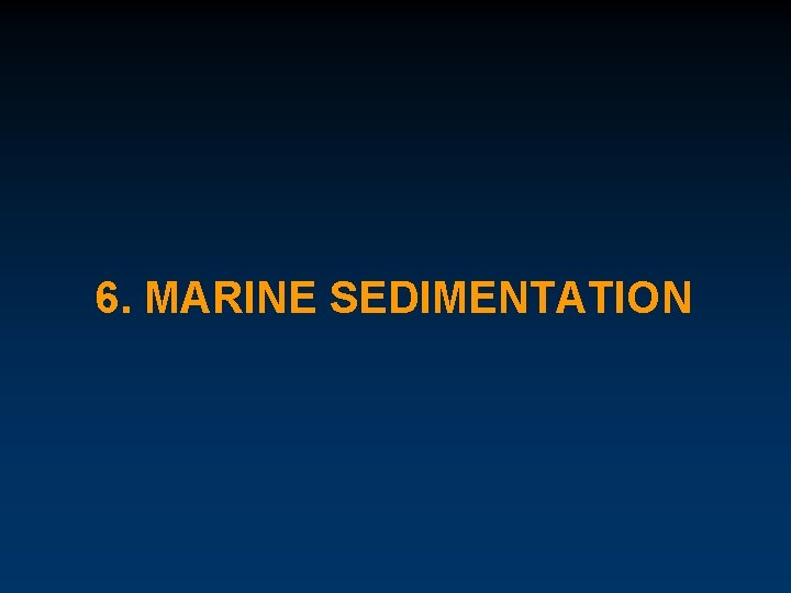 6. MARINE SEDIMENTATION 