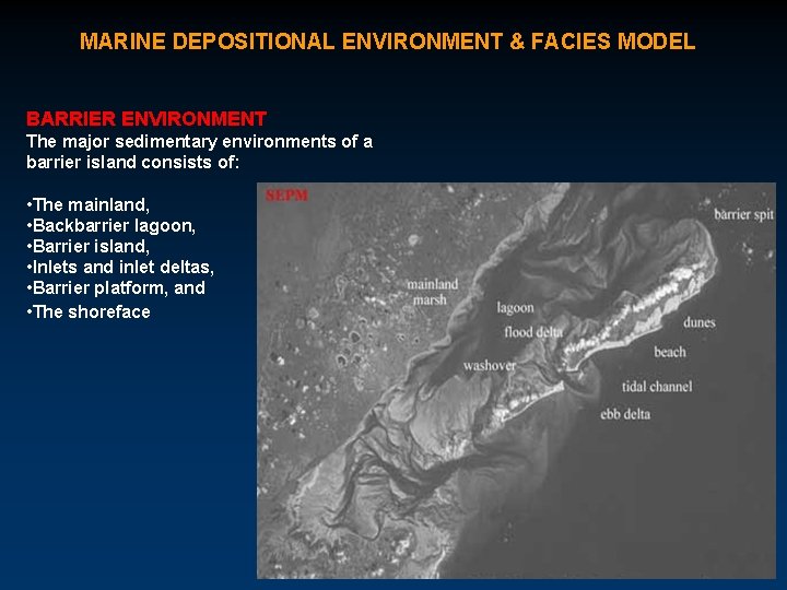 MARINE DEPOSITIONAL ENVIRONMENT & FACIES MODEL BARRIER ENVIRONMENT The major sedimentary environments of a